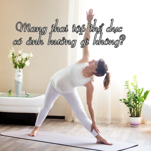 Mang thai tập thể dục có ảnh hưởng gì không?