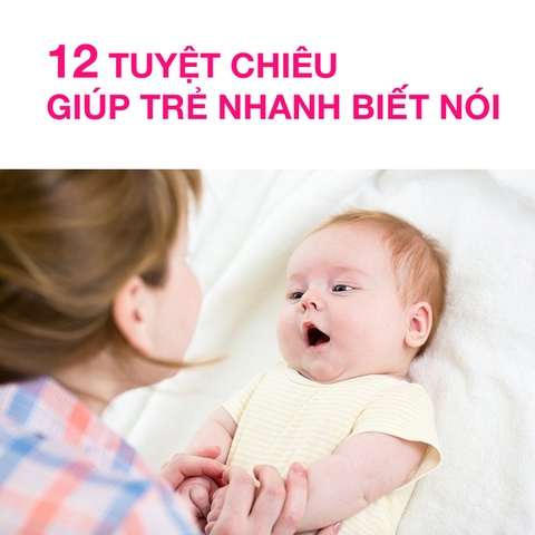 12 tuyệt chiêu giúp trẻ nhanh biết nói