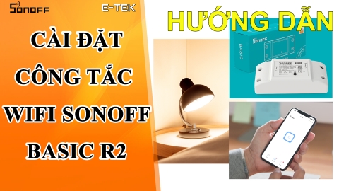 Hướng dẫn cài đặt công tắc Wifi Sonoff Basic R2