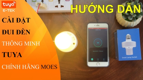 Hướng dẫn cài đặt đui đèn thông minh TUYA hãng MOES