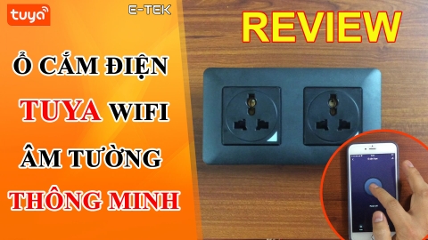 Review Ổ cắm wifi âm tường Tuya