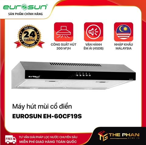 Máy Hút Mùi Cổ Điển Eurosun EH-60CF19S | EH-70CF19S | EH-60CF19B | EH-70CF19B - 700m3/h, không cần ống thông gió