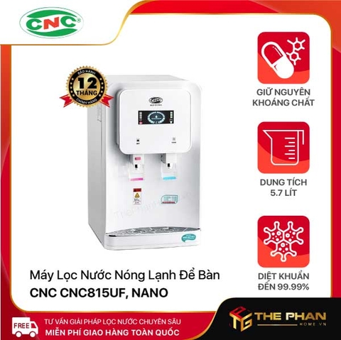 Máy Lọc Nước Nóng Lạnh Để Bàn CNC815UF