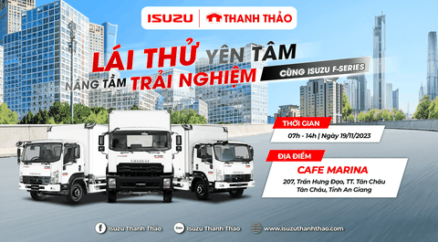SỰ KIỆN LÁI THỬ XE TẢI ISUZU F-SERIES TẠI TÂN CHÂU - AN GIANG | 19/11/2023