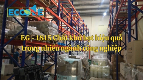 EG - 1815 Chất khử bọt hiệu quả trong nhiều ngành công nghiệp