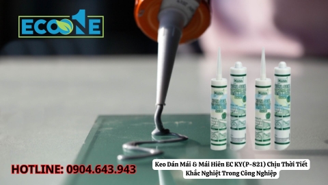 Keo Dán Mái & Mái Hiên EC KY(P-821) Chịu Thời Tiết Khắc Nghiệt Trong Công Nghiệp