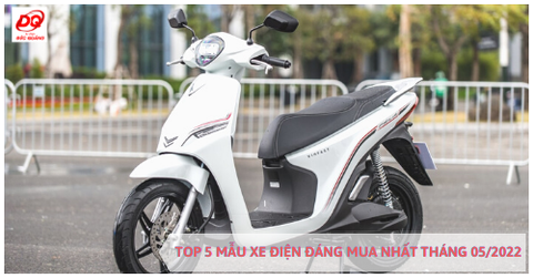TOP 5 MẪU XE MÁY ĐIỆN ĐÁNG MUA NHẤT THÁNG 05/2022