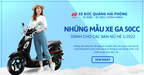 NHỮNG MẪU XE GA 50CC HẤP DẪN CHO CÁC BẠN NỮ MÙA HÈ 05/2022