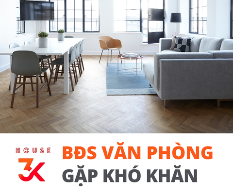 PHÂN KHÚC BĐS VĂN PHÒNG ĐỐI MẶT VỚI “K.H.Ủ.N.G H.O.Ả.N.G”