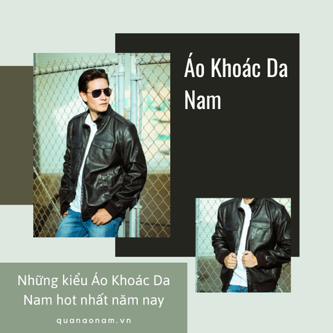 Điểm danh những kiểu Áo Khoác Da Nam hot nhất năm nay