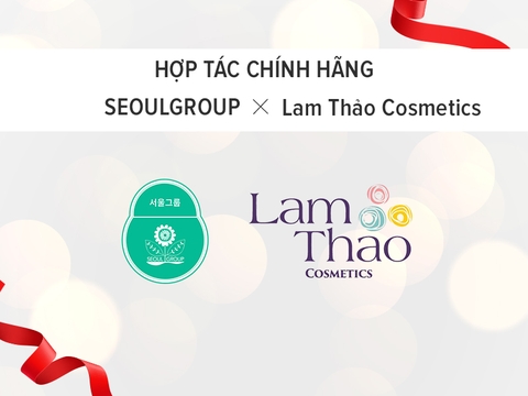 SeoulGroup hợp tác cùng Lam Thảo Cosmetics
