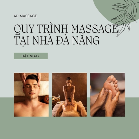 CHI TIẾT QUY TRÌNH MASSAGE TẬN NHÀ ĐÀ NẴNG CỦA AD MASSAGE