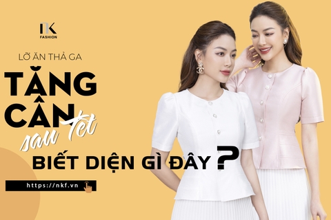 TĂNG CÂN SAU TẾT, BIẾT DIỆN GÌ ĐÂY