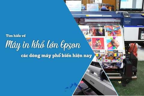 Tìm hiểu các dòng máy in khổ lớn Epson phổ biến