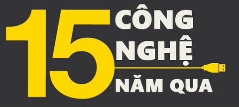 Đột phá công nghệ trong 15 năm qua Đột phá công nghệ trong 15 năm qua