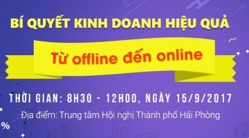 Mời tham dự sự kiện “Bí quyết kinh doanh hiệu quả từ Offline đến Online” tại Hải Phòng