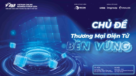 Đăng ký tham dự Diễn đàn toàn cảnh Thương mại điện tử Việt Nam (VOBF) 2024