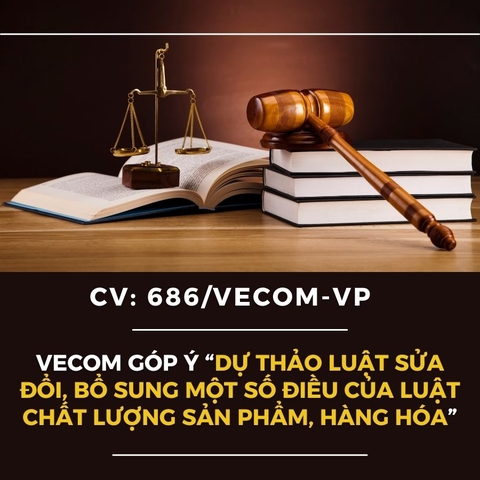 VECOM góp ý Dự thảo Luật sửa đổi, bổ sung một số điều của Luật Chất lượng sản phẩm, hàng hóa