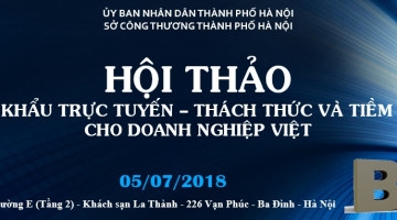 Hội thảo Xuất khẩu trực tuyến – Thách thức và tiềm năng cho doanh nghiệp Việt