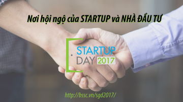 Lý Do Vì Sao Startup Và Nhà Đầu Tư Nên Hội Ngộ Tại Startup Day 2017?