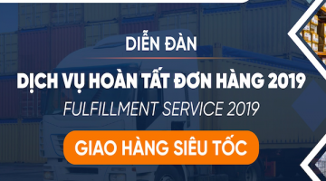 Sắp diễn ra diễn đàn Dịch vụ hoàn tất đơn hàng 2019
