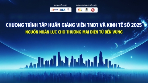 Chương trình Tập huấn Giảng viên Thương mại điện tử và Kinh tế số 2025