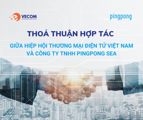 Lễ ký kết Thỏa thuận hợp tác giữa Hiệp hội Thương mại điện tử Việt Nam và Công ty TNHH PingPong Sea