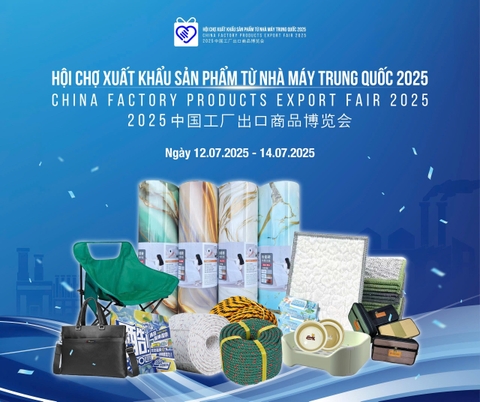 HỘI CHỢ XUẤT KHẨU SẢN PHẨM TỪ NHÀ MÁY TRUNG QUỐC 2025