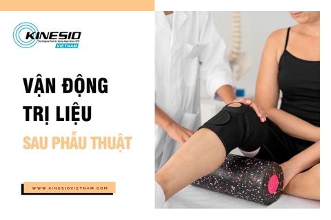 TRỊ LIỆU VẬN ĐỘNG SAU PHẪU THUẬT CHẤN THƯƠNG CHỈNH HÌNH?