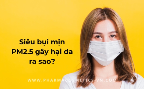 SIÊU BỤI MỊN MANG TÊN PM2.5 ‘HUNG THẦN’ TÀN PHÁ LÀN DA THỜI ĐẠI 4.0!