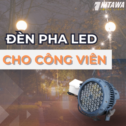 Bật mí những điều bạn cần biết về đèn pha LED cho công viên