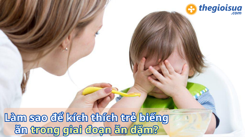 Làm sao để kích thích trẻ biếng ăn trong giai đoạn ăn dặm