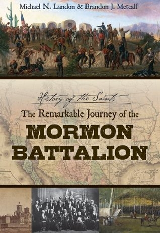 History of the Saints: The Remarkable Journey of the Mormon Battalion