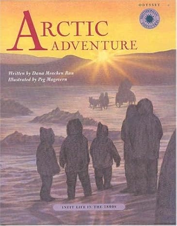 Arctic Adventure: Inuit Life in the 1800s (Smithsonian Odyssey)