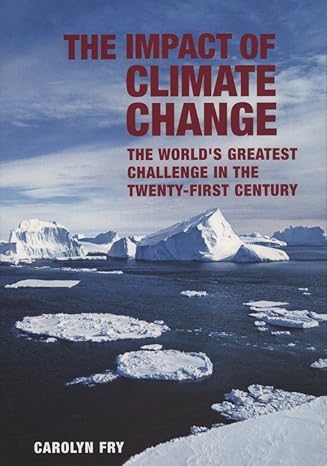 The Impact of Climate Change: The World's Greatest Challenge in the Twenty-first Century