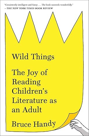 Wild Things: The Joy of Reading Children's Literature as an Adult