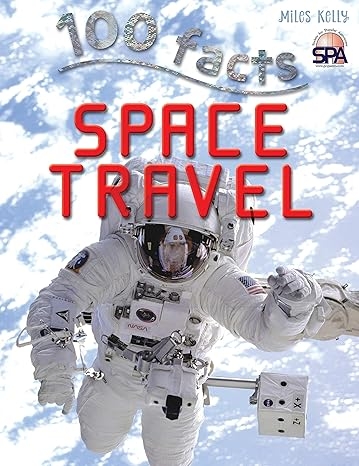100 Facts Space Travel- NASA, Rockets, Space Shuttle, Educational Projects, Fun Activities, Quizzes and More!