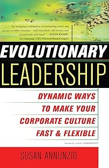 Evolutionary Leadership: Dynamic Ways to Make Your Corporate Culture Fast and Flexible
