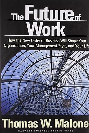 The Future of Work: How the New Order of Business Will Shape Your Organization, Your Management Style and Your Life (Without dust cover)