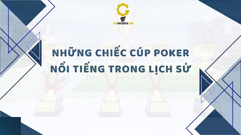 Cúp Poker là gì? Những chiếc cúp Poker nổi tiếng trong lịch sử