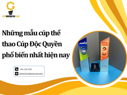 Những mẫu cúp thể thao Cúp Độc Quyền phổ biến nhất hiện nay