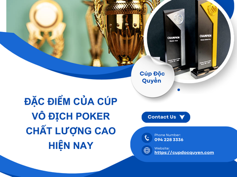 Đặc điểm của cúp vô địch Poker chất lượng cao hiện nay