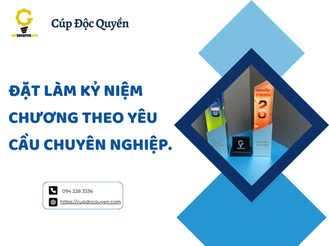 Đặt làm kỷ niệm chương theo yêu cầu chuyên nghiệp, nhanh chóng