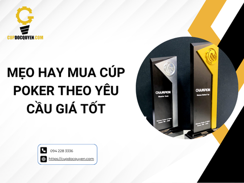 Mẹo hay mua cúp Poker theo yêu cầu giá tốt