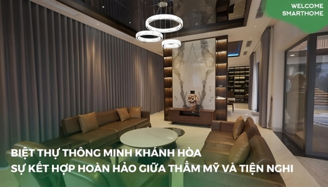 (Tập 19) Welcome Smarthome: Mãn nhãn với ánh sáng khơi nguồn cảm xúc tại biệt thự thông minh Khánh Hòa