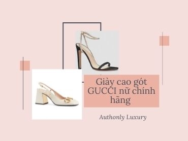 Tại sao giày cao gót GUCCI nữ chính hãng được ưa chuộng nhất 2022