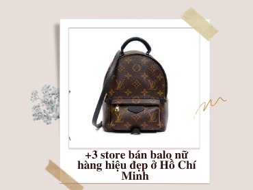 Danh sách 3 store bán balo nữ hàng hiệu đẹp, uy tín tại Hồ Chí Minh