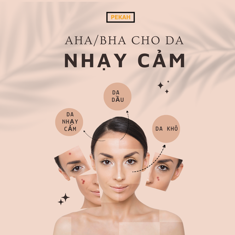 Da nhạy cảm có nên sử dụng mỹ phẩm AHA/BHA không ?