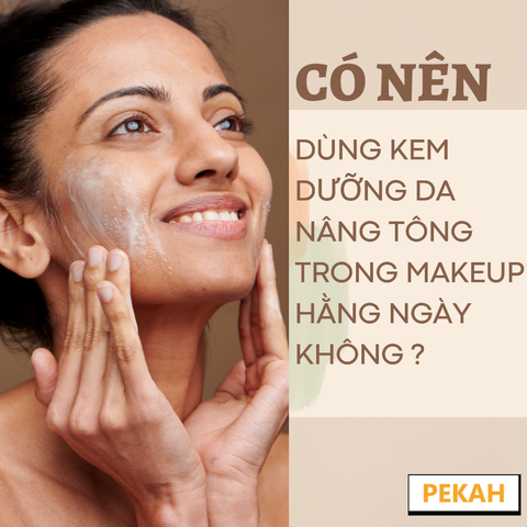 CÓ NÊN DÙNG KEM NÂNG TÔNG TRONG MAKEUP HẰNG NGÀY KHÔNG?