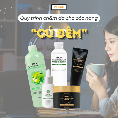 Quy Trình Chăm Sóc Da Hoàn Hảo Cho Các Nàng "Cú Đêm"